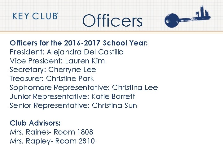 Officers for the 2016 -2017 School Year: President: Alejandra Del Castillo Vice President: Lauren
