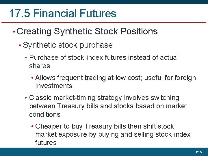 17. 5 Financial Futures • Creating Synthetic Stock Positions • Synthetic stock purchase •