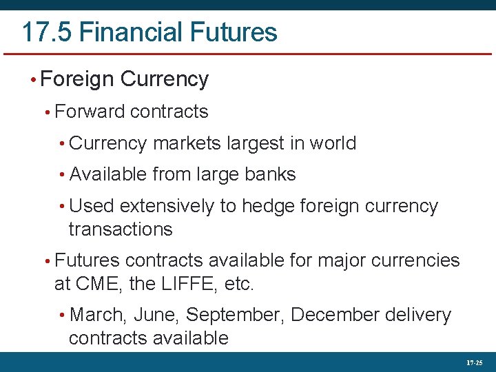 17. 5 Financial Futures • Foreign Currency • Forward contracts • Currency markets largest