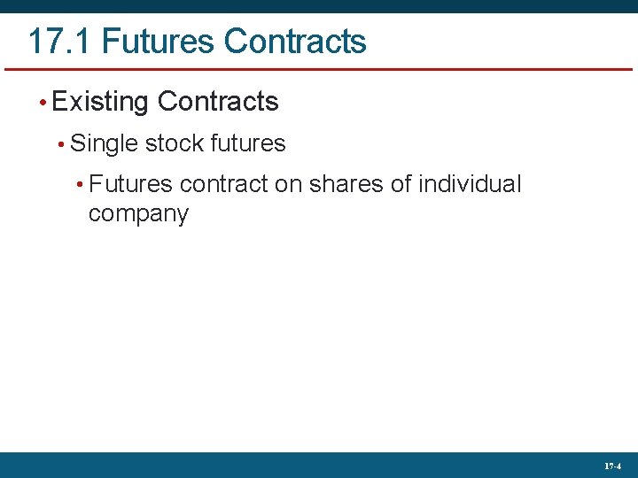 17. 1 Futures Contracts • Existing Contracts • Single stock futures • Futures contract