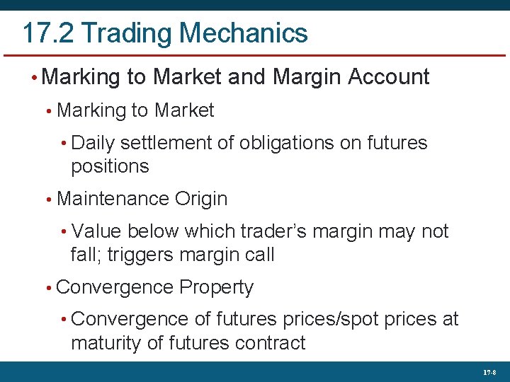 17. 2 Trading Mechanics • Marking to Market and Margin Account • Marking to