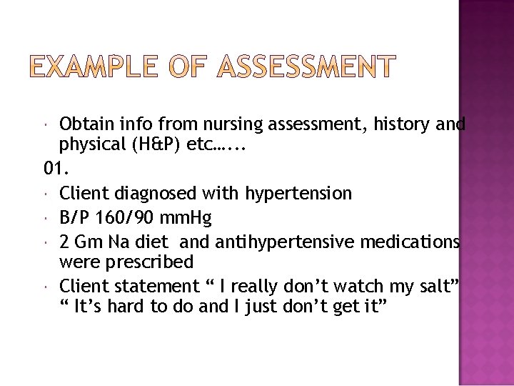 Obtain info from nursing assessment, history and physical (H&P) etc…. . . 01. Client