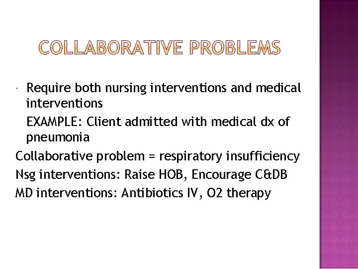 Require both nursing interventions and medical interventions EXAMPLE: Client admitted with medical dx of