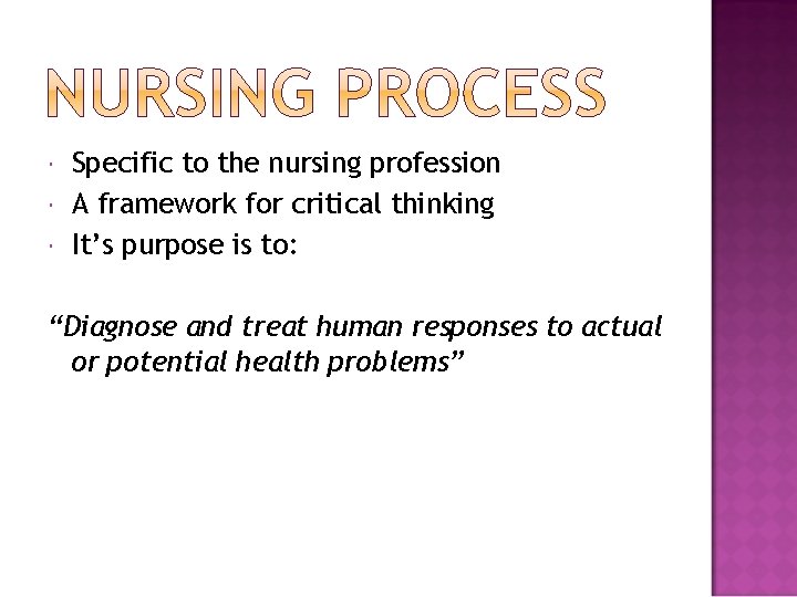  Specific to the nursing profession A framework for critical thinking It’s purpose is