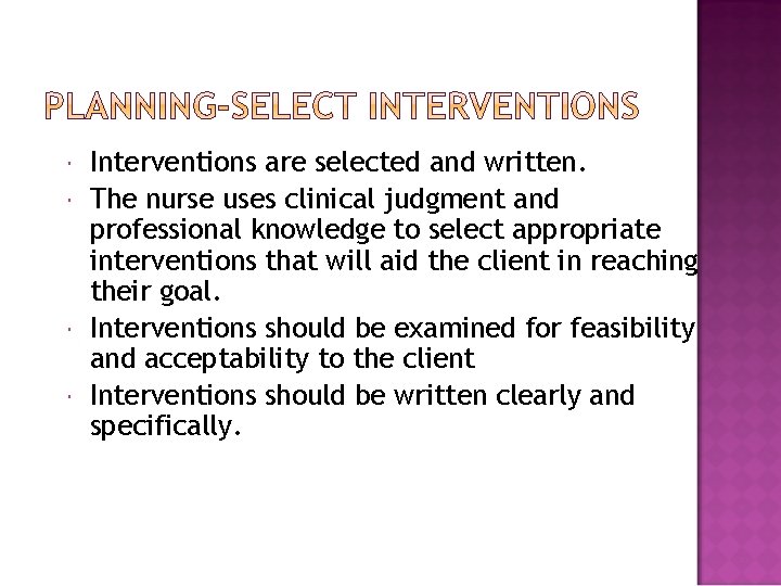  Interventions are selected and written. The nurse uses clinical judgment and professional knowledge