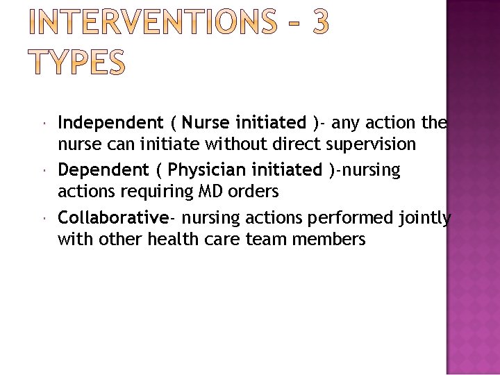  Independent ( Nurse initiated )- any action the nurse can initiate without direct