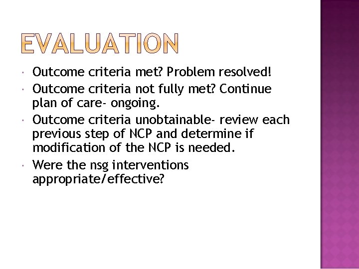  Outcome criteria met? Problem resolved! Outcome criteria not fully met? Continue plan of