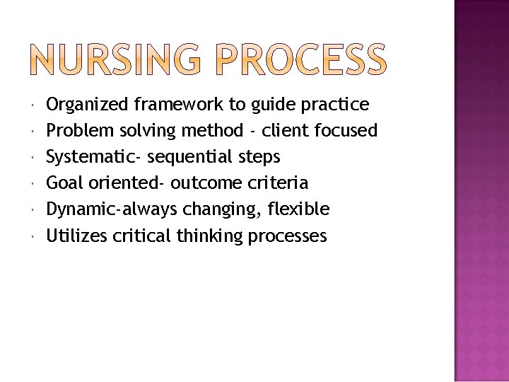  Organized framework to guide practice Problem solving method - client focused Systematic- sequential