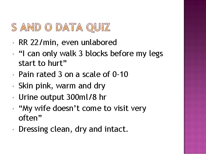  RR 22/min, even unlabored “I can only walk 3 blocks before my legs