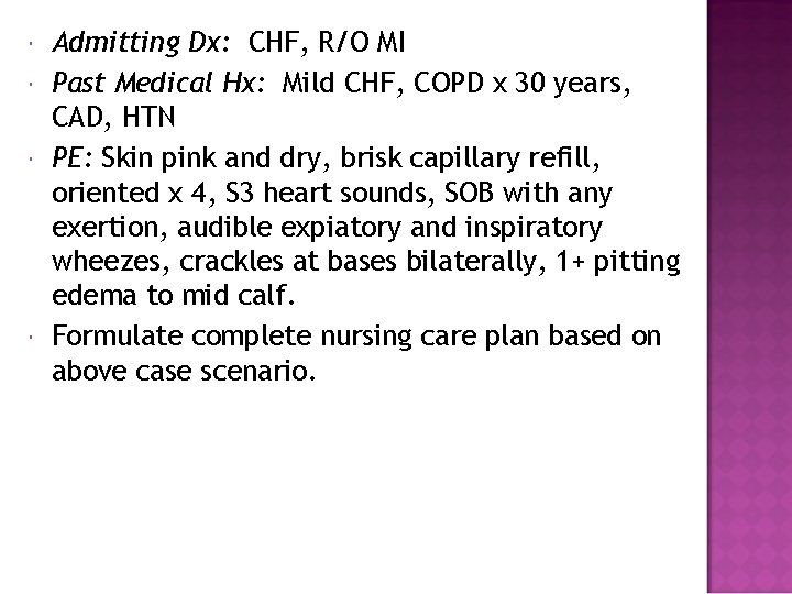  Admitting Dx: CHF, R/O MI Past Medical Hx: Mild CHF, COPD x 30