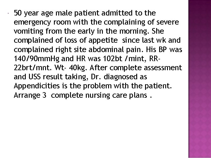  50 year age male patient admitted to the emergency room with the complaining