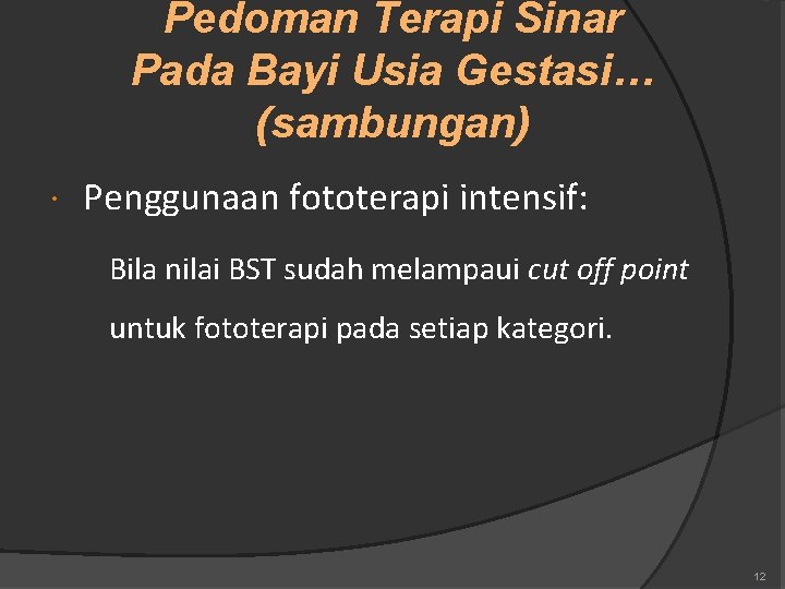 Pedoman Terapi Sinar Pada Bayi Usia Gestasi… (sambungan) Penggunaan fototerapi intensif: Bila nilai BST