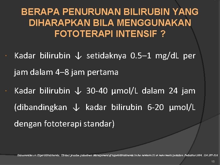 BERAPA PENURUNAN BILIRUBIN YANG DIHARAPKAN BILA MENGGUNAKAN FOTOTERAPI INTENSIF ? Kadar bilirubin ↓ setidaknya