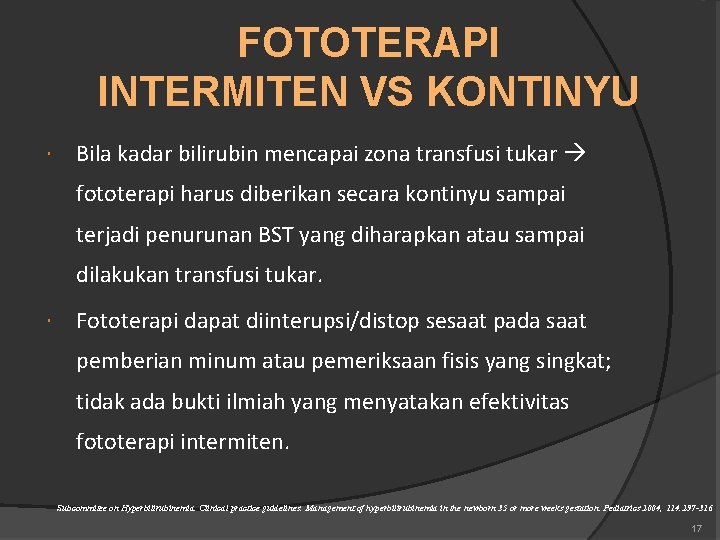 FOTOTERAPI INTERMITEN VS KONTINYU Bila kadar bilirubin mencapai zona transfusi tukar fototerapi harus diberikan