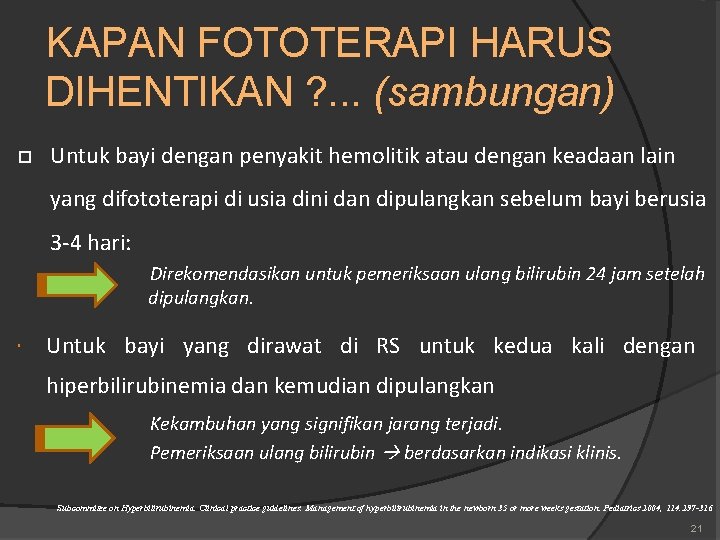 KAPAN FOTOTERAPI HARUS DIHENTIKAN ? . . . (sambungan) Untuk bayi dengan penyakit hemolitik