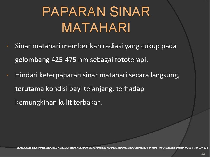 PAPARAN SINAR MATAHARI Sinar matahari memberikan radiasi yang cukup pada gelombang 425 -475 nm