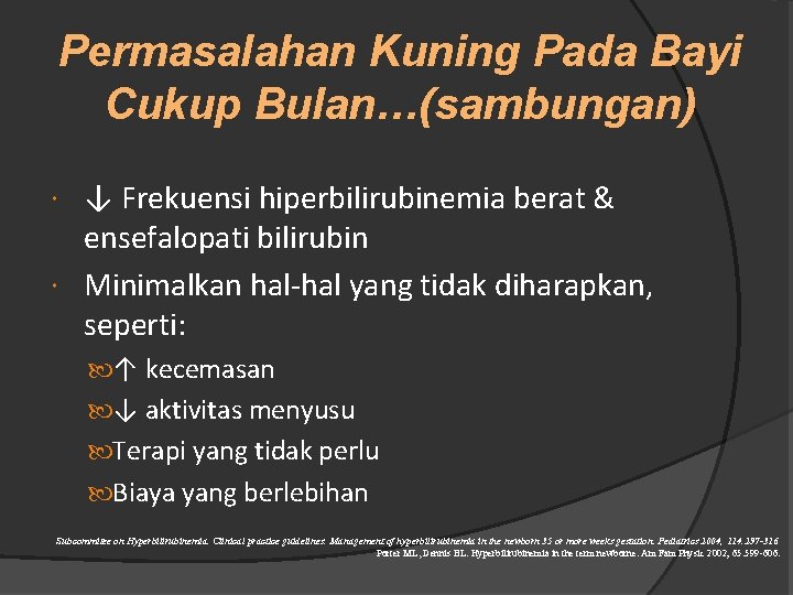 Permasalahan Kuning Pada Bayi Cukup Bulan…(sambungan) ↓ Frekuensi hiperbilirubinemia berat & ensefalopati bilirubin Minimalkan