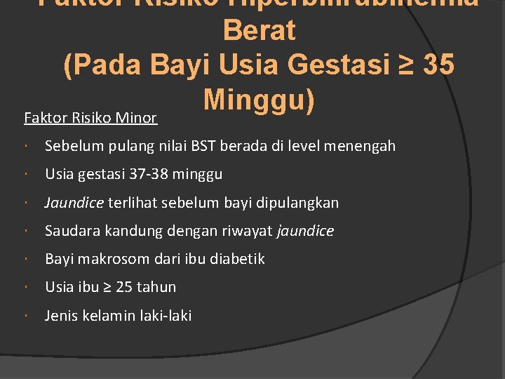 Faktor Risiko Hiperbilirubinemia Berat (Pada Bayi Usia Gestasi ≥ 35 Minggu) Faktor Risiko Minor