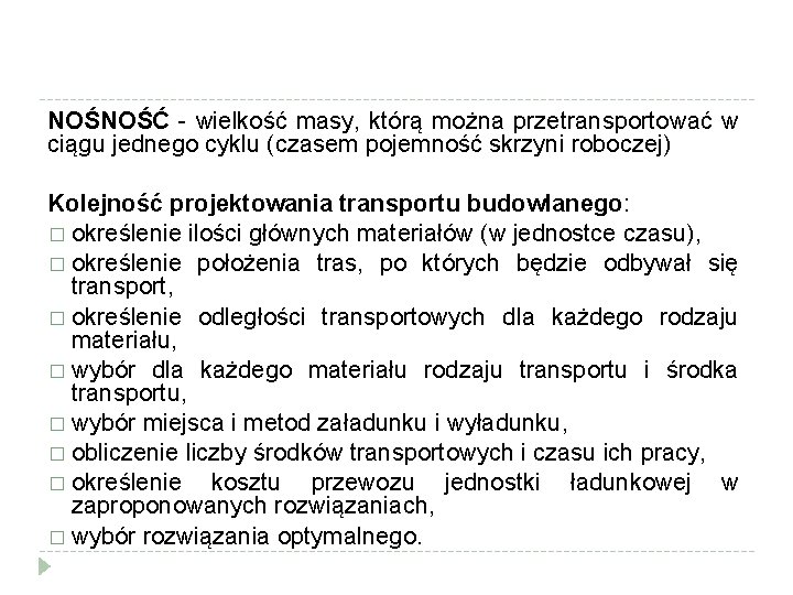 NOŚNOŚĆ - wielkość masy, którą można przetransportować w ciągu jednego cyklu (czasem pojemność skrzyni