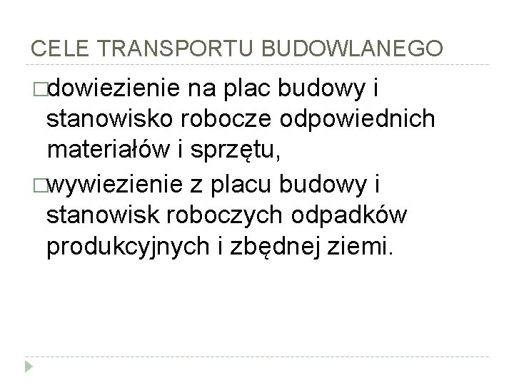 CELE TRANSPORTU BUDOWLANEGO �dowiezienie na plac budowy i stanowisko robocze odpowiednich materiałów i sprzętu,