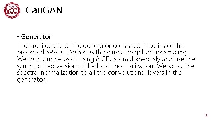 Gau. GAN • Generator The architecture of the generator consists of a series of