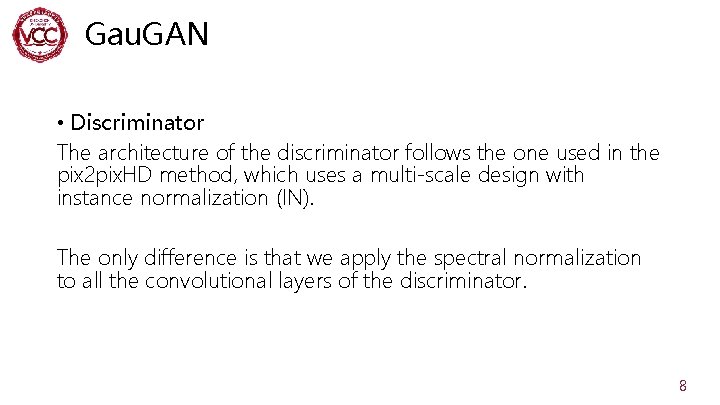 Gau. GAN • Discriminator The architecture of the discriminator follows the one used in