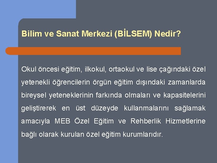 Bilim ve Sanat Merkezi (BİLSEM) Nedir? Okul öncesi eğitim, ilkokul, ortaokul ve lise çağındaki