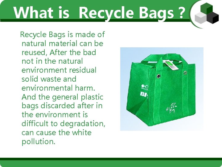 What is Recycle Bags？ Recycle Bags is made of natural material can be reused,