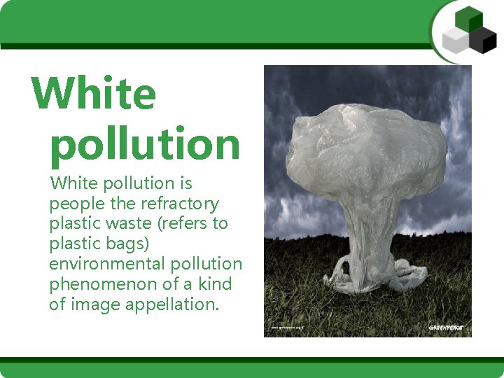 White pollution is people the refractory plastic waste (refers to plastic bags) environmental pollution