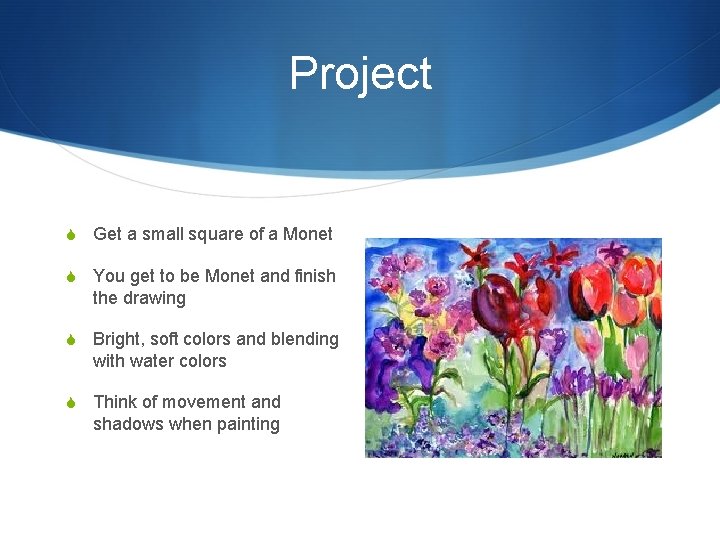 Project S Get a small square of a Monet S You get to be