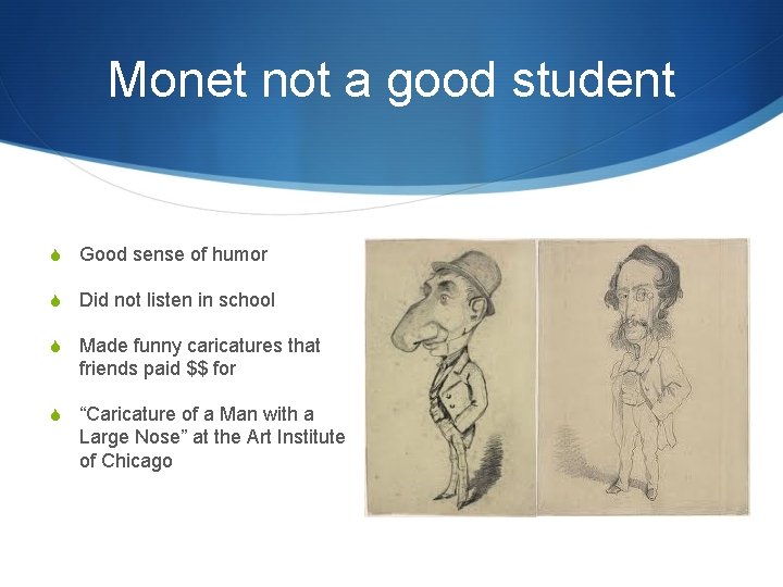 Monet not a good student S Good sense of humor S Did not listen