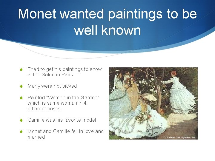 Monet wanted paintings to be well known S Tried to get his paintings to