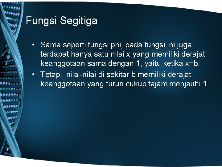 Fungsi Segitiga • Sama seperti fungsi phi, pada fungsi ini juga terdapat hanya satu