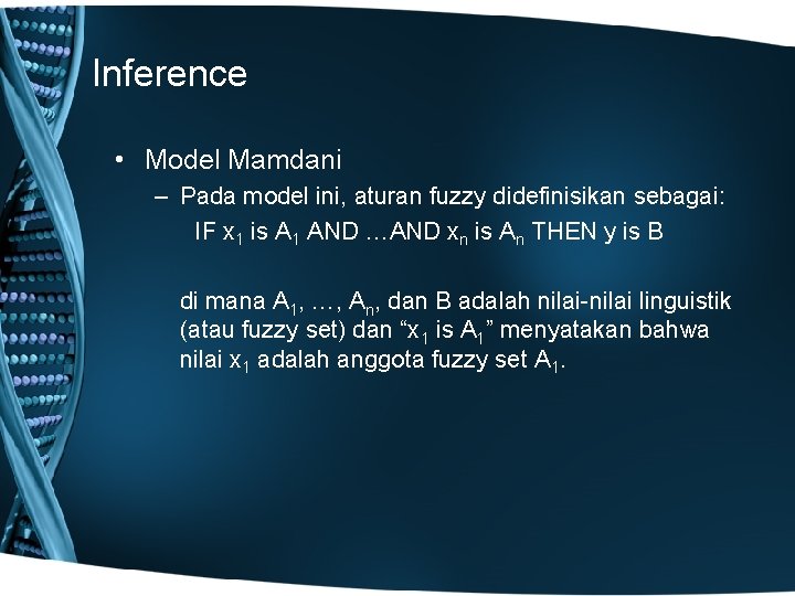 Inference • Model Mamdani – Pada model ini, aturan fuzzy didefinisikan sebagai: IF x