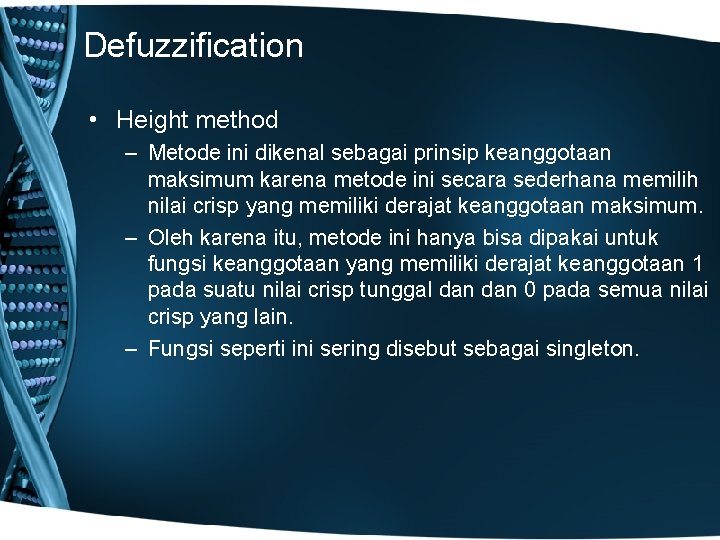 Defuzzification • Height method – Metode ini dikenal sebagai prinsip keanggotaan maksimum karena metode