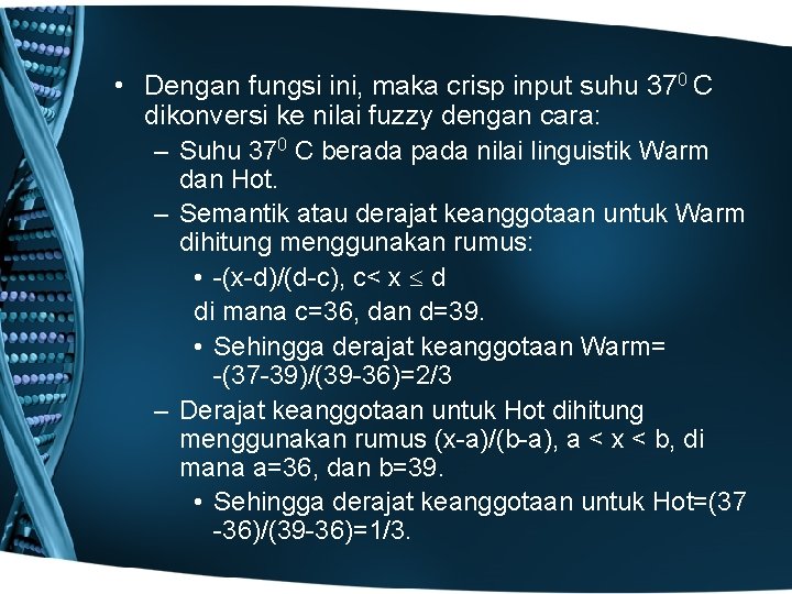  • Dengan fungsi ini, maka crisp input suhu 370 C dikonversi ke nilai