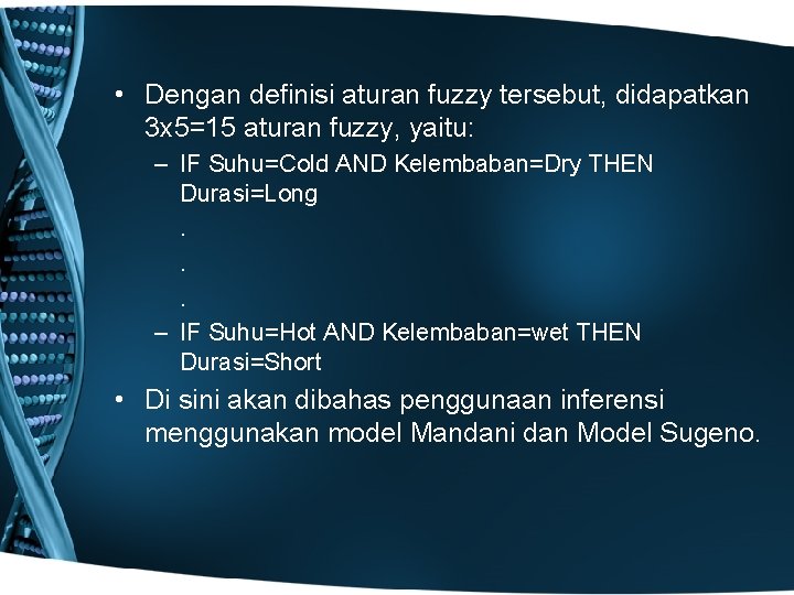  • Dengan definisi aturan fuzzy tersebut, didapatkan 3 x 5=15 aturan fuzzy, yaitu: