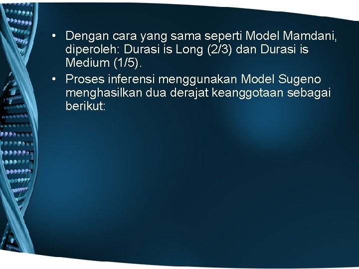  • Dengan cara yang sama seperti Model Mamdani, diperoleh: Durasi is Long (2/3)