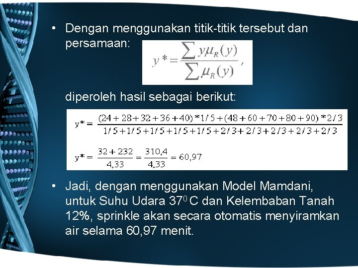  • Dengan menggunakan titik-titik tersebut dan persamaan: diperoleh hasil sebagai berikut: • Jadi,