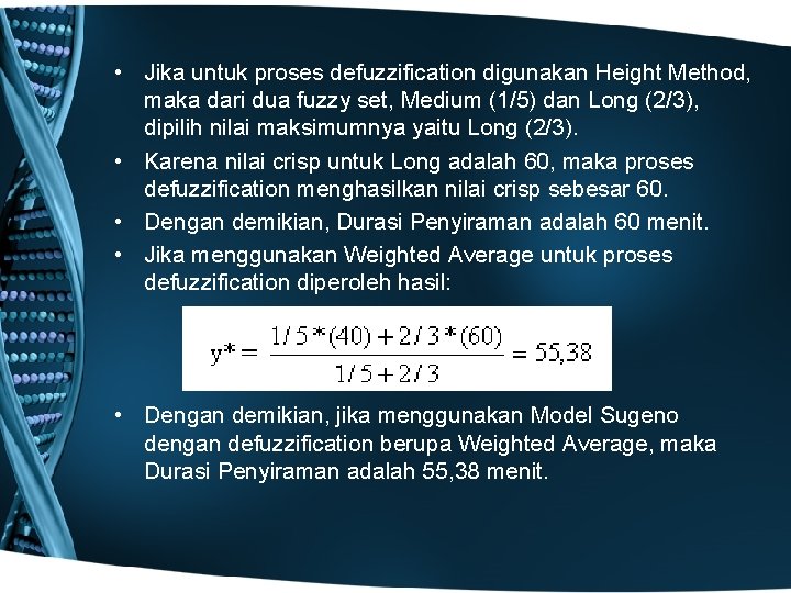  • Jika untuk proses defuzzification digunakan Height Method, maka dari dua fuzzy set,
