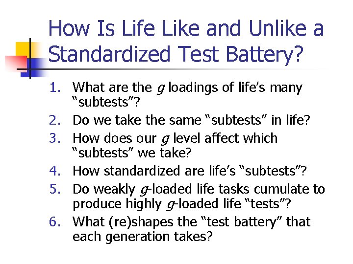 How Is Life Like and Unlike a Standardized Test Battery? 1. What are the