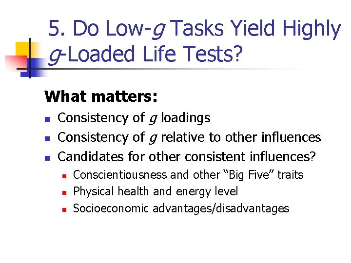 5. Do Low-g Tasks Yield Highly g-Loaded Life Tests? What matters: n n n