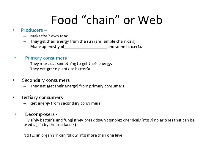  • Producers – Food “chain” or Web – Make their own food –