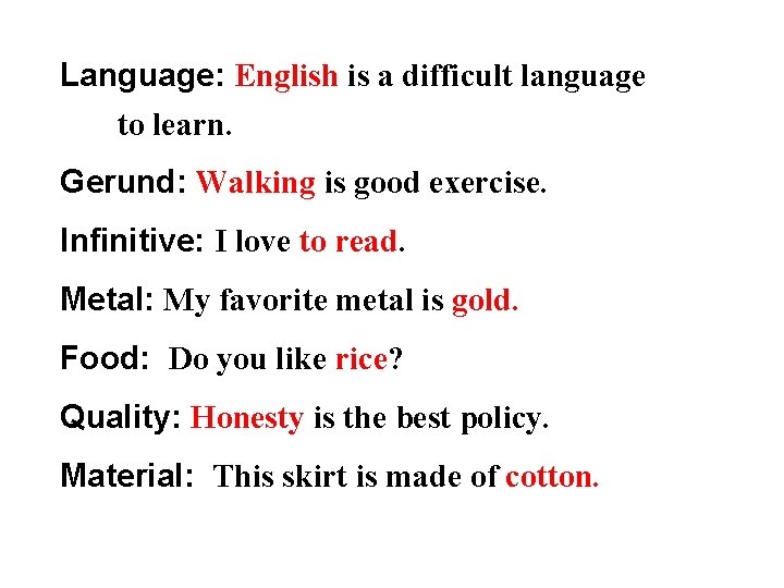 Language: English is a difficult language to learn. Gerund: Walking is good exercise. Infinitive: