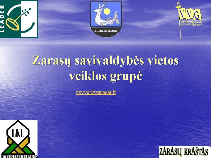 Zarasų savivaldybės vietos veiklos grupė zsvvg@zarasai. lt 