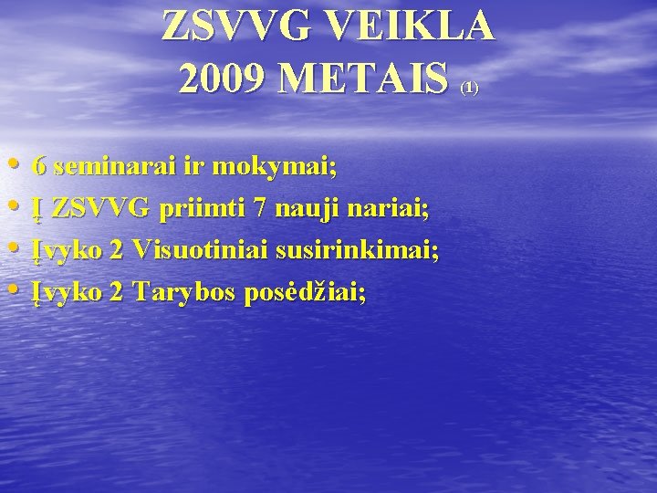 ZSVVG VEIKLA 2009 METAIS (1) • • 6 seminarai ir mokymai; Į ZSVVG priimti