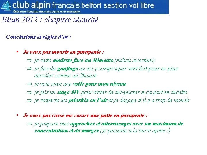CAF Belfort Section Parapente Bilan 2012 : chapitre sécurité Conclusions et règles d’or :