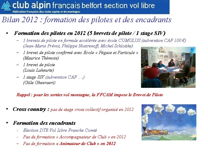 CAF Belfort Section Parapente Bilan 2012 : formation des pilotes et des encadrants •