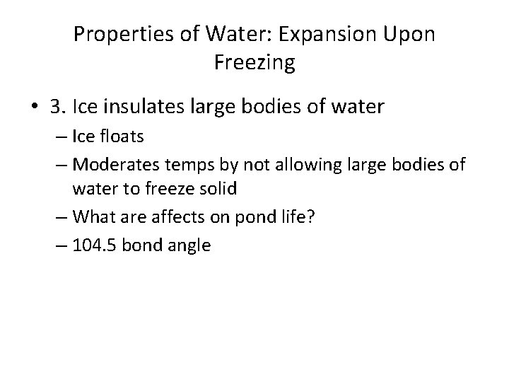 Properties of Water: Expansion Upon Freezing • 3. Ice insulates large bodies of water