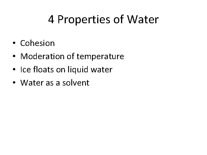 4 Properties of Water • • Cohesion Moderation of temperature Ice floats on liquid